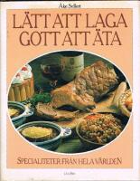 L&auml;tt att laga gott att &auml;ta : [specialiteter fr&aring;n hela v&auml;rlden]