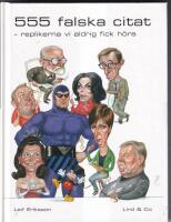 555 falska citat : replikerna vi aldrig fick h&ouml;ra