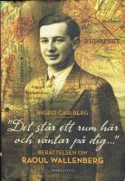 "Det st&aring;r ett rum h&auml;r och v&auml;ntar p&aring; dig ..."  : ber&auml;ttelsen om Raoul Wallenberg