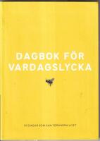 Dagbok f&ouml;r vardagslycka : 90 dagar som kan f&ouml;r&auml;ndra livet