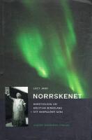 Norrskenet : Ber&auml;ttelsen om Kristian Birkeland - ett bortgl&ouml;mt geni
