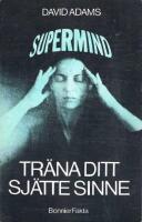 Tr&auml;na ditt sj&auml;tte sinne : supermind