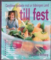 Till fest : [Carolines godaste mat ur tidningen Land]