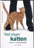 Vad s&auml;ger katten : guide till kattens beteende