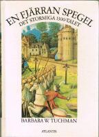 En fj&auml;rran spegel : det stormiga 1300-talet