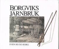 Borgviks j&auml;rnbruk : utveckling och nedg&aring;ng 1840-1924