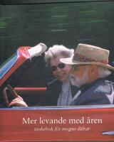 Mer levande med &aring;ren : t&auml;nkebok f&ouml;r mogna &aring;ldrar