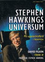 Stephen Hawkings universum : p&aring; uppt&auml;cktsf&auml;rd i kosmos : Big bang, svarta h&aring;l, vita dv&auml;rgstj&auml;rnor, livet, universum och allt annat, f&ouml;rklarat p&aring; ett spr&aring;k som vi alla kan f&ouml;rst&aring;
