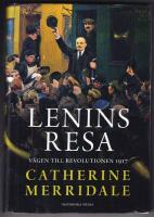 Lenins resa : v&auml;gen till revolutionen 1917