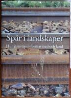Sp&aring;r i landskapet : hur j&auml;rnv&auml;gen format stad och land
