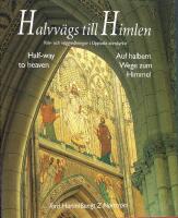 Halvv&auml;gs till himlen = Half-way to heaven = Auf halbem Wege zum Himmel : [en fotodokumentation av valv- och v&auml;ggm&aring;lningar i Uppsala domkyrka med beledsagande text]