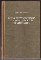 Kleine Kunstgeschichte der deutschen Stadt im Mittelalter