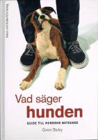 Vad s&auml;ger hunden : guide till hundens beteende
