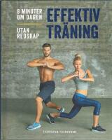 Effektiv tr&auml;ning : 8 minuter om dagen, utan redskap