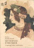 Myternas etrusker : ursprung, frihet, underg&aring;ng