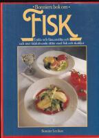 Fisk : enkla och fina, snabba och mer tidskr&auml;vande r&auml;tter med fisk och skaldjur : den stora bildkokboken med de b&auml;sta recepten