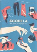 &Auml;godela : k&ouml;p mindre - f&aring; tillg&aring;ng till mer