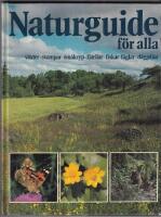 Naturguide f&ouml;r alla : v&auml;xter, svampar, sm&aring;kryp, fj&auml;rilar, fiskar, f&aring;glar, d&auml;ggdjur