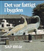 Det var fattigt i bygden. SAP 100 &aring;r
