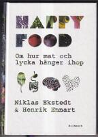 Happy food : om hur mat och lycka h&auml;nger ihop