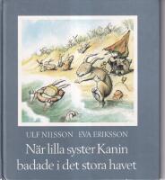 N&auml;r lilla syster Kanin badade i det stora havet / N&auml;r lilla syster Kanin blev jagad av en r&auml;v