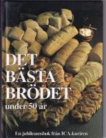 Det b&auml;sta br&ouml;det under 50 &aring;r : [en jubileumsbok fr&aring;n ICA-kuriren]