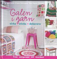 Galen i garn : Virka sticka dekorera