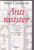 Antirasister : m&auml;nniskor och argument i kampen mot rasismen 1750-1900