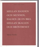 Mellan handen och munnen, halsen &auml;r en bro, mellan skallen och br&ouml;stbenet