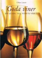 Goda viner : en guide till vinets v&auml;rld