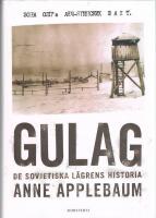 Gulag : de sovjetiska l&auml;grens historia