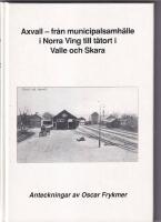 Axvall - fr&aring;n municipalsamh&auml;lle i Norra Ving till t&auml;tort i Valle och Skara