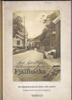 Med hj&auml;rtliga h&auml;lsningar fr&aring;n Fj&auml;llbacka : 168 brev- och vykort ber&auml;ttar om samh&auml;llets f&ouml;r&auml;ndring, fr&aring;n det f&ouml;rsta brevkortet st&auml;mplat 1901 till och med &aring;r 1959, 100 &aring;r efter &ouml;ppnadet av Fj&auml;llbackas f&ouml;rsta postkontor