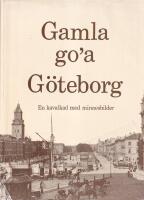 Gamla go'a G&ouml;teborg : en kavalkad med minnesbilder