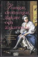 Kungar, drottningar, &auml;lskare och &auml;lskarinnor : konvenans&auml;ktenskap och kunglig s&auml;ngkammarfr&ouml;jd