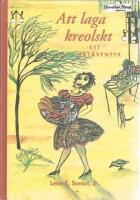 Att laga kreolskt : ett mat&auml;ventyr