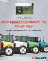 Fr&aring;n taggtr&aring;dssp&auml;nnare till Power Plus : Valmet-traktorns f&auml;rgstarka fyrtio &aring;r