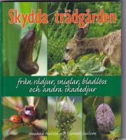 Skydda tr&auml;dg&aring;rden : fr&aring;n r&aring;djur, sniglar, bladl&ouml;ss och andra skadedjur