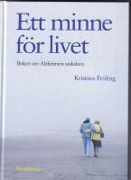 Ett minne f&ouml;r livet : boken om Alzheimers sjukdom