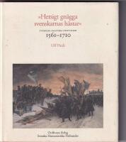 "Hetsigt gn&auml;gga svenskarnas h&auml;star" : Sveriges baltiska provinser 1561-1710
