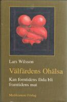 V&auml;lf&auml;rdens oh&auml;lsa :  kan forntidens f&ouml;da bli framtidens mat