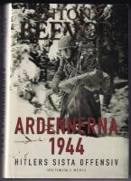 Ardennerna 1944 : Hitlers sista offensiv