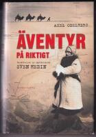 &Auml;ventyr p&aring; riktigt : ber&auml;ttelsen om uppt&auml;ckaren Sven Hedin