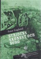 Stridens sk&ouml;nhet och sorg : f&ouml;rsta v&auml;rldskriget i 212 korta kapitel