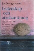 Galenskap och &aring;terh&auml;mtning : V&auml;gar till ett nytt liv f&ouml;r psykiskt sjuka m&auml;nniskor