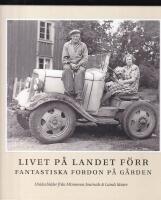 Livet p&aring; landet f&ouml;rr - Fantastiska fordon p&aring; g&aring;rden