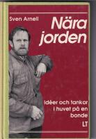N&auml;ra jorden : id&eacute;er och tankar i huvet p&aring; en bonde