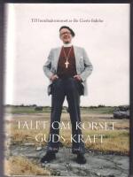 Talet om korset - Guds kraft : till hundra&aring;rsminnet av Bo Giertz f&ouml;delse