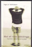 Mod att m&ouml;ta f&ouml;r&auml;ndringar : Inspiration, v&auml;gledning och kunskap
