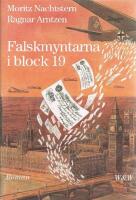 Falskmyntarna i block 19 : den sanna ber&auml;ttelsen om nazisternas sedelfabrik i Sachsenhausen : [roman]